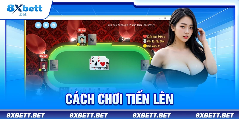 Cách Chơi Tiến Lên 8XBET - Tăng Tỷ Lệ Thắng Cho Newbie 1 Cách chơi tiến lên